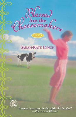 Blessed Are the Cheesemakers - Sarah-kate Lynch