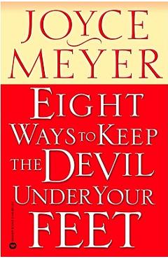 Coperta cărții 'Eight Ways to Keep the Devil Under Your Feet - Joyce Meyer'