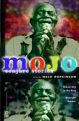 Mojo: Conjure Stories - Nalo Hopkinson
