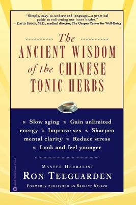 The Ancient Wisdom of the Chinese Tonic Herbs - Ron Teeguarden