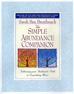 Simple Abundance Companion: Following Your Authentic Path to Something More - Sarah Ban Breathnach