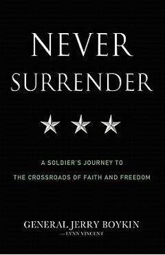 Coperta cărții 'Never Surrender: A Soldier's Journey to the Crossroads of Faith and Freedom - Jerry Boykin'