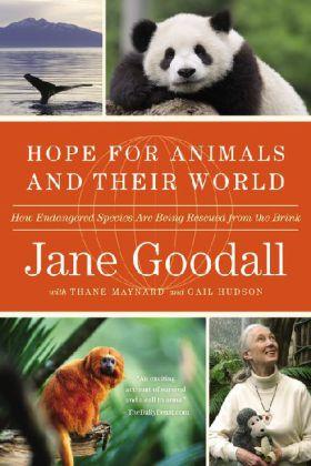 Hope for Animals and Their World: How Endangered Species Are Being Rescued from the Brink - Jane Goodall