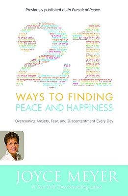 21 Ways to Finding Peace and Happiness: Overcoming Anxiety, Fear, and Discontentment Every Day - Joyce Meyer