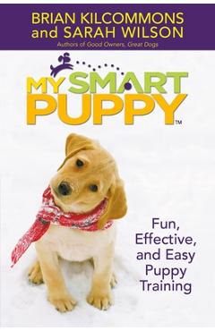 Poza produsului My Smart Puppy (Tm): W/DVD: Fun, Effective, and Easy Puppy Training [With Demonstrations of Great Training Techniques] - Brian Kilcommons