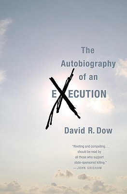 The Autobiography of an Execution - David R. Dow