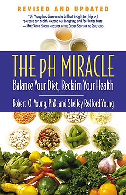 The pH Miracle: Balance Your Diet, Reclaim Your Health - Shelley Redford Young