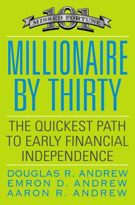 Millionaire by Thirty: The Quickest Path to Early Financial Independence - Douglas R. Andrew