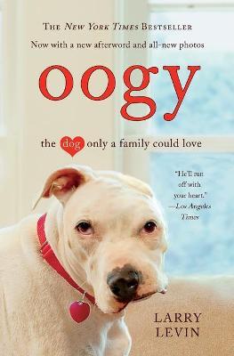 Oogy: The Dog Only a Family Could Love - Larry Levin