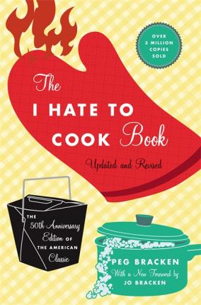 The I Hate to Cook Book - Peg Bracken
