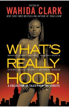 What's Really Hood!: A Collection of Tales from the Streets - Wahida Clark