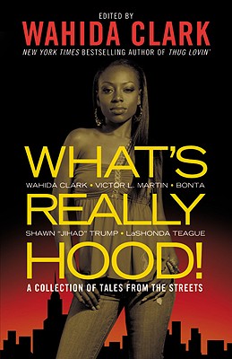 What's Really Hood!: A Collection of Tales from the Streets - Wahida Clark