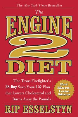 Coperta cărții 'The Engine 2 Diet: The Texas Firefighter's 28-Day Save-Your-Life Plan That Lowers Cholesterol and Burns Away the Pounds'