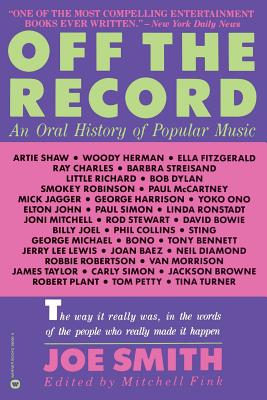 Off the Record: An Oral History of Popular Music - Smith Joe/fink Mitchell