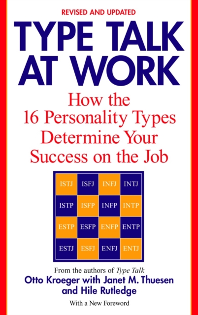 Type Talk at Work (Revised): How the 16 Personality Types Determine Your Success on the Job - Otto Kroeger