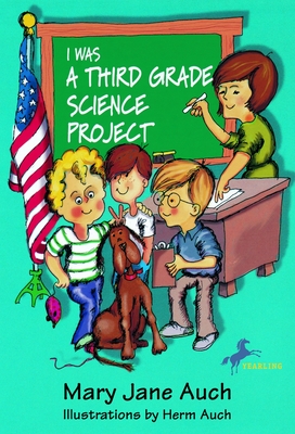 I Was a Third Grade Science Project - Mary Jane Auch