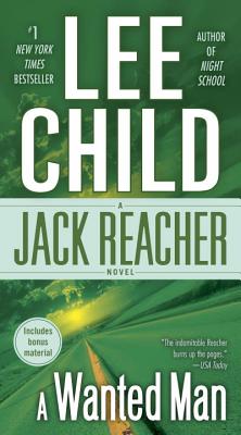 A Wanted Man (with Bonus Short Story Not a Drill): A Jack Reacher Novel - Lee Child