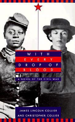 With Every Drop of Blood: A Novel of the Civil War - James Lincoln Collier