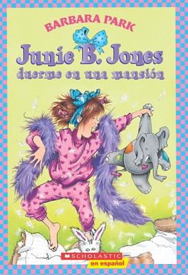 Junie B. Jones Duerme en una Mansion = Junie B. Jones Is a Party Animal - Barbara Park