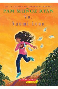 Yo, Naomi Len (Becoming Naomi Leon) - Pam Muoz Ryan