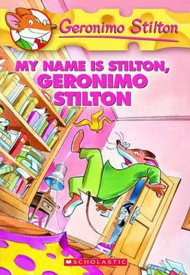 My Name Is Stilton, Geronimo Stilton (Geronimo Stilton #19), 19: My Name Is Stilton, Geronimo Stilton - Geronimo Stilton