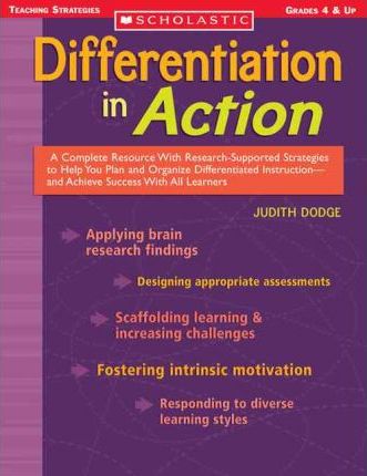 Differentiation in Action: A Complete Resource with Research-Supported Strategies to Help You Plan and Organize Differentiated Instruction and Ac - Judith Dodge