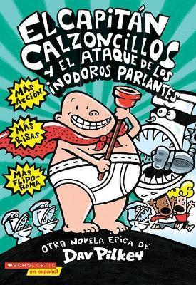 El Capit�n Calzoncillos Y El Ataque de Los Inodoros Parlantes (Captain Underpants #2), 2 - Dav Pilkey