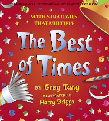 The Best of Times: Math Strategies That Multiply - Greg Tang