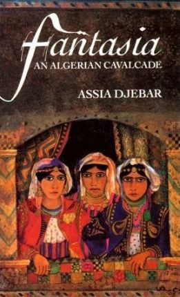 Fantasia: An Algerian Cavalcade - Assia Djebar