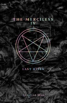 The Merciless IV: Last Rites - Danielle Vega