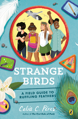 Strange Birds: A Field Guide to Ruffling Feathers - Celia C. P�rez