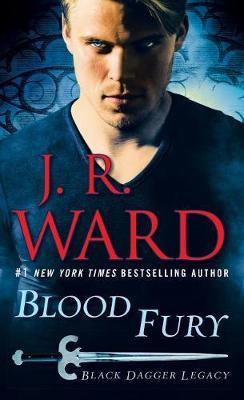 Blood Fury: Black Dagger Legacy - J. R. Ward