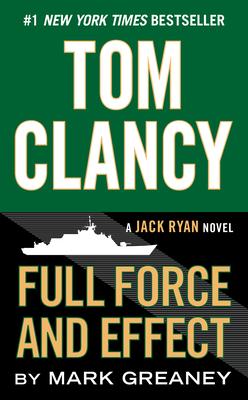 Tom Clancy Full Force and Effect - Mark Greaney