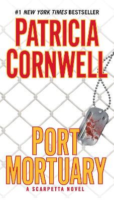 Port Mortuary: Scarpetta (Book 18) - Patricia Cornwell