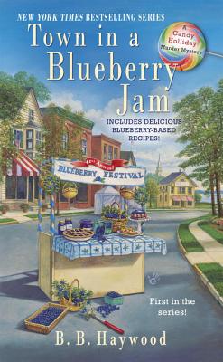 Town in a Blueberry Jam: A Candy Holliday Murder Mystery - B. B. Haywood
