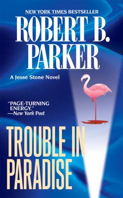 Trouble in Paradise - Robert B. Parker