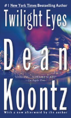 Twilight Eyes: A Thriller - Dean Koontz