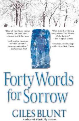 Forty Words for Sorrow: A Thriller - Giles Blunt