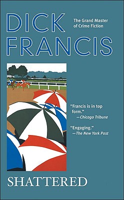 Shattered - Dick Francis