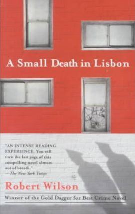 A Small Death in Lisbon - Robert C. Wilson