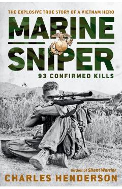 Marine Sniper: 93 Confirmed Kills - Charles Henderson