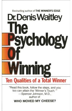 The Psychology of Winning: Ten Qualities of a Total Winner - Denis Waitley