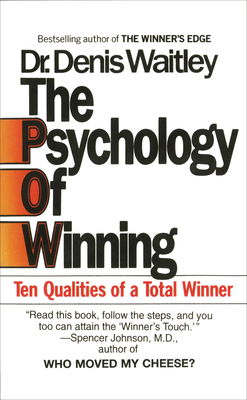 The Psychology of Winning: Ten Qualities of a Total Winner - Denis Waitley