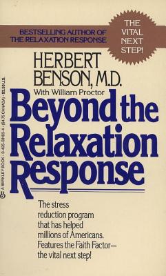 Beyond the Relaxation Response: How to Harness the Healing Power of Your Personal Beliefs - Herbert Benson