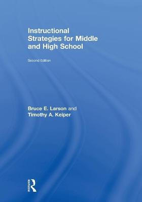 Instructional Strategies for Middle and High School - Bruce E. Larson
