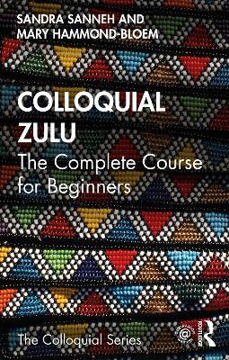 Colloquial Zulu: The Complete Course for Beginners - Sandra Sanneh