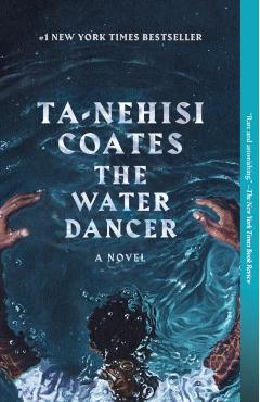 The Water Dancer - Ta-nehisi Coates