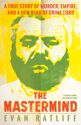 The MasterMind: A True Story of Murder, Empire, and a New Kind of Crime Lord - Evan Ratliff