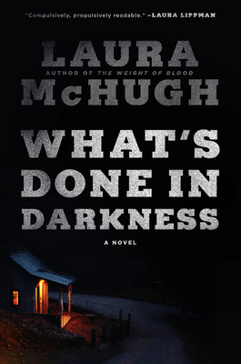 What's Done in Darkness - Laura Mchugh