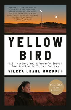 Poza produsului Yellow Bird: Oil, Murder, and a Woman's Search for Justice in Indian Country - Sierra Crane Murdoch